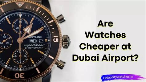 are watches cheaper in dubai